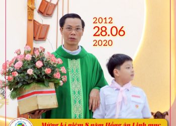 Kỉ niệm 08 năm lãnh nhận hồng ân linh mục của Cha Tuyên Úy Giuse (28.06.2012-2020)