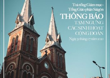 Tòa TGM Sài Gòn thông báo tạm ngưng cử hành Thánh Lễ cộng đoàn và Sinh hoạt mục vụ (31.07.2020)