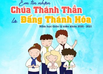 Năm học giáo lý mới 2020-2021: “Em tin nhận Chúa Thánh Thần là Đấng Thánh Hóa”