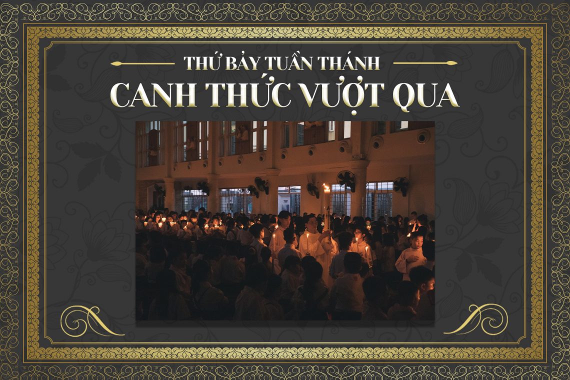 Thứ Bảy Tuần Thánh – Canh Thức Vượt Qua