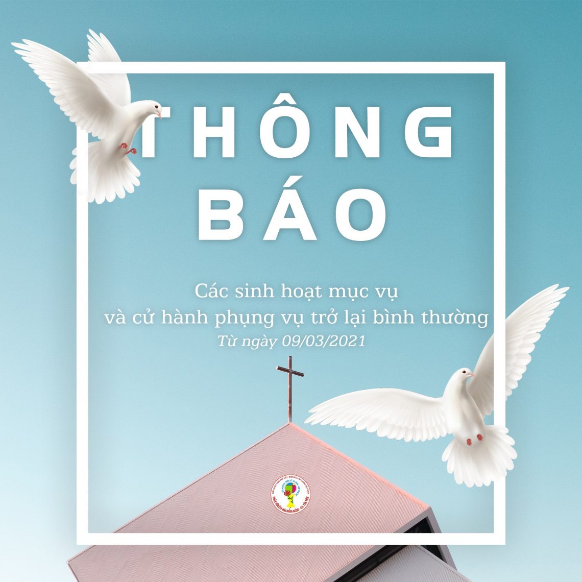 Thông báo sinh hoạt mục vụ trở lại bình thường từ 09.03.2021