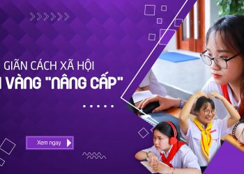 Giãn cách xã hội, vội vàng nâng cấp